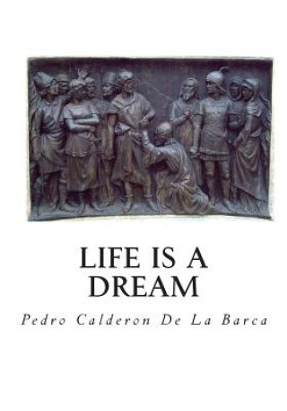 Kniha Life Is a Dream Pedro Calderon de La Barca
