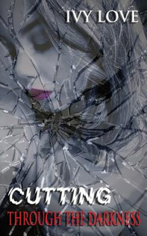 Knjiga Cutting Through the Darkness Ivy Love
