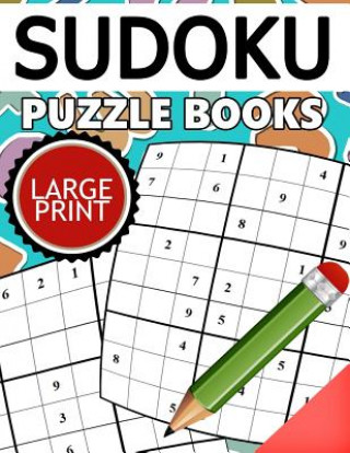 Kniha Sudoku Puzzle Books LARGE Print: Easy, Medium to Hard Level Puzzles for Adult Puzzles Team