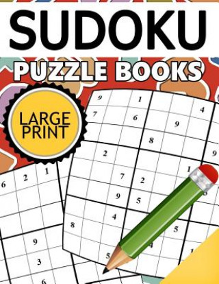 Kniha Sudoku Puzzle Books LARGE Print: Easy, Medium to Hard Level Puzzles for Adult Puzzles Team