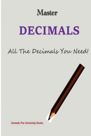 Könyv Master Decimals: ALL The Decimals You Need! Abdulaziz M Alibarre