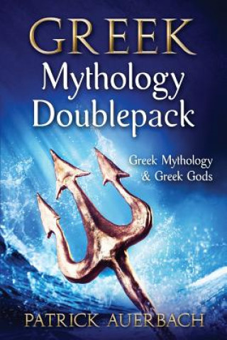 Книга Greek Mythology: Doublepack - Greek Mythology & Greek Gods Patrick Auerbach