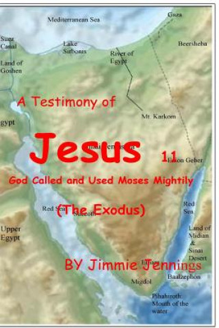 Könyv A Testimony of Jesus 11: God Called and Used Moses Mightily (The Exodus) Jimmie Jennings