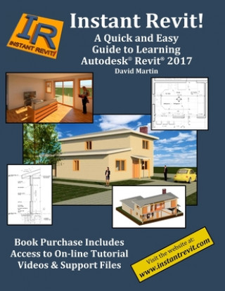 Carte Instant Revit!: A Quick and Easy Guide to Learning Autodesk(R) Revit(R) 2017 David Martin