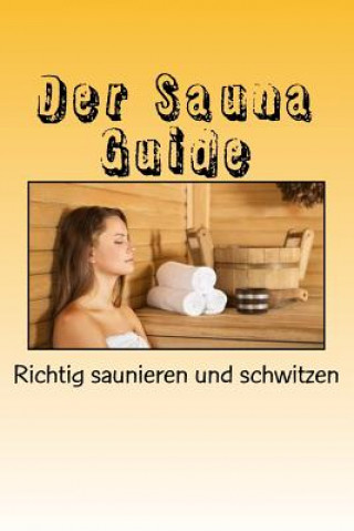 Carte Der Sauna Guide: Richtig saunieren und schwitzen Mike Prange