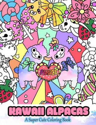 Kniha Kawaii Alpacas: A Super Cute Coloring Book Mindful Coloring Books