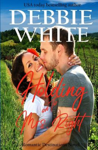 Könyv Holding on to Mrs. Right Debbie White