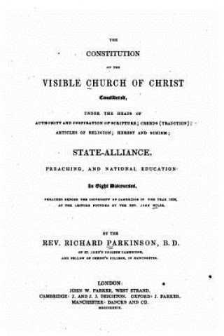 Könyv The Constitution of the Visible Church of Christ Richard Parkinson