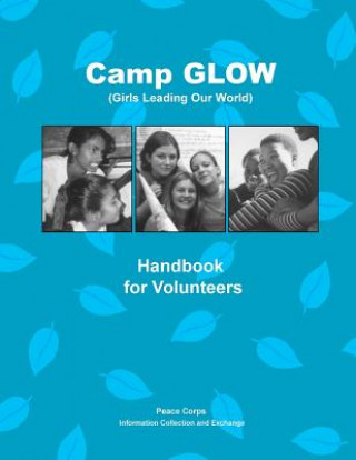 Книга Camp GLOW (Girls Leading Our World): Handbook for Volunteers Peace Corps