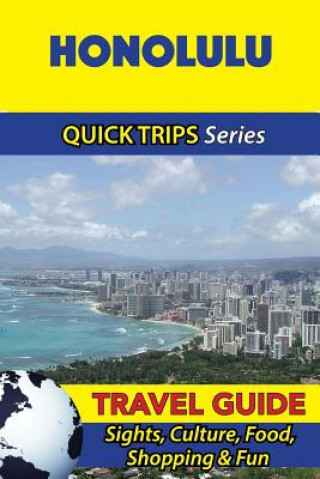 Book Honolulu Travel Guide (Quick Trips Series): Sights, Culture, Food, Shopping & Fun Jody Swift