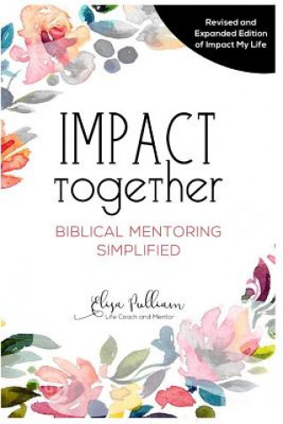 Buch Impact Together: Biblical Mentoring Simplified Elisa Pulliam