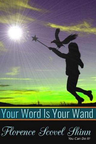 Kniha Your Word Is Your Wand Florence Scovel Shinn