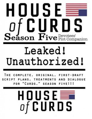 Βιβλίο House of Curds: Season Five: Leaked! Unauthorized! Richard Q Fleegle