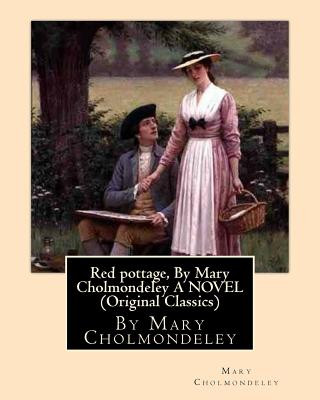 Kniha Red pottage, By Mary Cholmondeley A NOVEL (Original Classics) Mary Cholmondeley