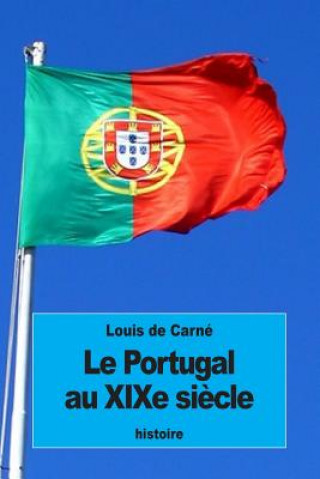 Kniha Le Portugal au XIXe si?cle Louis De Carne