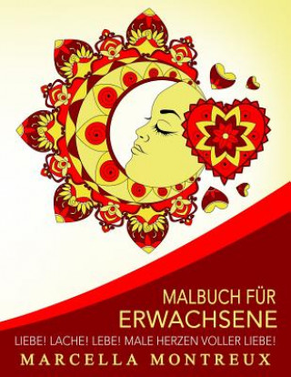 Book Malbuch für Erwachsene - Liebe! Lache! Lebe! Male Herzen voller Liebe! Marcella Montreux