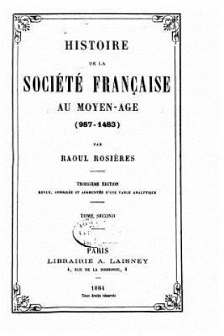 Kniha Histoire de la société française au moyen-age (987-1483) Raoul Philippe Rosieres