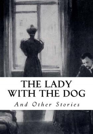 Kniha The Lady with the Dog: And Other Stories Anton Pavlovich Chekhov