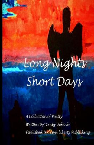 Книга Long Night Short Days: A Collection Of Poetry MR Craig Ethan Bullock Jr