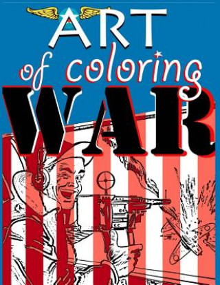 Kniha Art of Coloring War Kyle F Noble