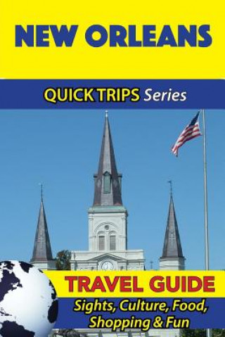 Carte New Orleans Travel Guide (Quick Trips Series): Sights, Culture, Food, Shopping & Fun Jody Swift