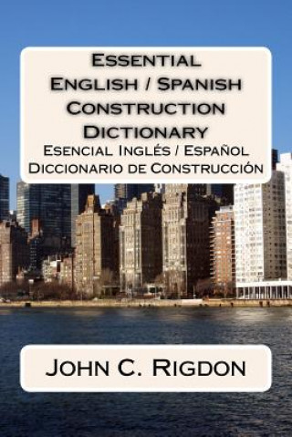 Kniha Essential English / Spanish Construction Dictionary John C Rigdon