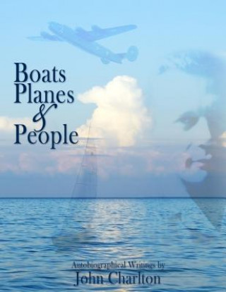 Knjiga Boats, Planes & People: Autobiographical Writings John F Charlton