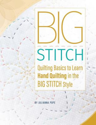 Kniha Big Stitch Basics Julianna Smith Pope