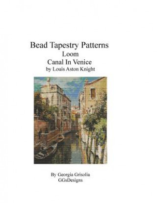 Livre Bead Tapestry Patterns Loom Canal In Venice by Louis Aston Knight Georgia Grisolia