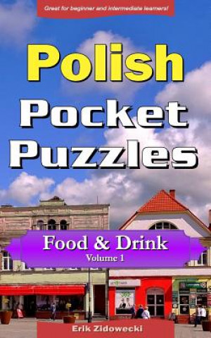 Kniha Polish Pocket Puzzles - Food & Drink - Volume 1: A Collection of Puzzles and Quizzes to Aid Your Language Learning Erik Zidowecki