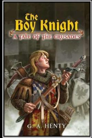 Knjiga The Boy Knight. A tale of the crusades G. A. Henty