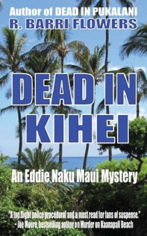 Kniha Dead in Kihei (An Eddie Naku Maui Mystery) R Barri Flowers