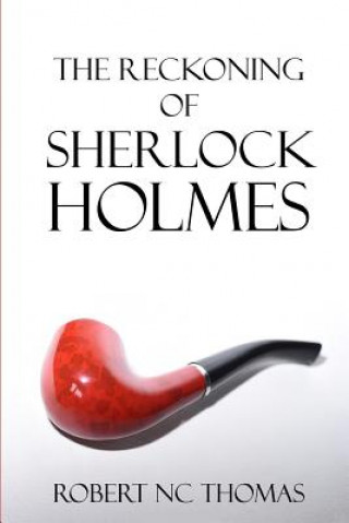 Книга The Reckoning of Sherlock Holmes Robert N C Thomas