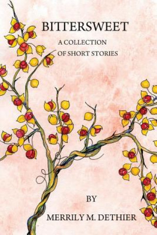 Buch Bittersweet: A Collection of Short Stories Merrily M Dethier