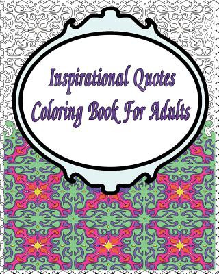 Könyv Inspirational Quotes Coloring Book For Adults: A colouring book for fun and relaxation Harmony Grace