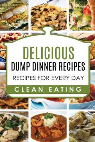 Carte Dump Dinners: Dump Dinners Recipes, BOX SET, Dump Dinners Crock Pot, Dump Dinners Cookbook Carl Preston