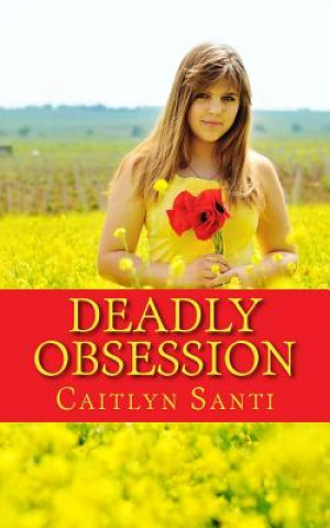 Carte Deadly Obsession: A Novella Caitlyn Santi
