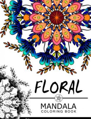 Carte Floral Mandala Coloring Book: Mandala Pattern book for Adults, flower coloring books for adults Floral Art Publishing