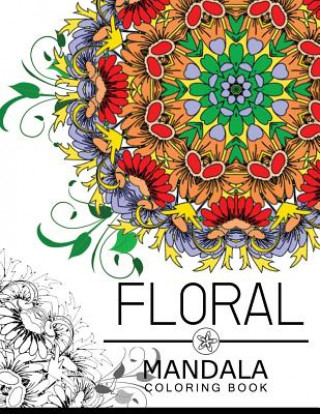 Carte Floral Mandala Coloring Book: Botanical Gardens Coloring Book, flower coloring books for adults Floral Art Publishing