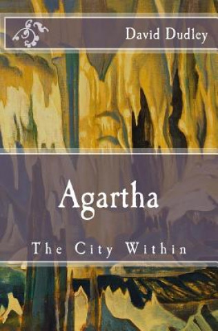 Kniha Agartha: The City Within David J Dudley