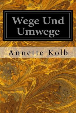 Knjiga Wege Und Umwege Annette Kolb