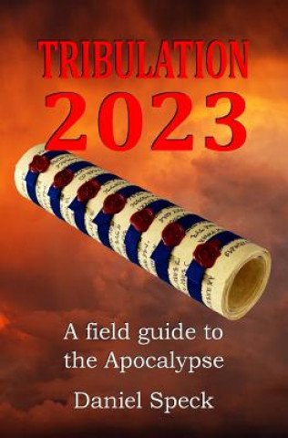Kniha Tribulation 2023: A field guide to the Apocalypse Daniel Speck