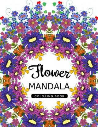 Kniha Flower Mandala Coloring Book: Mandala Pattern book for Adults, Floral Mandala Coloring Book for adults Flower Art Publishing