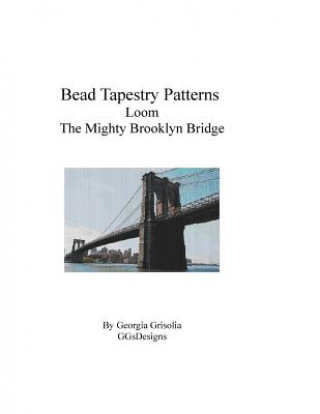 Buch Bead Tapestry Patterns Loom The Mighty Brooklyn Bridge Georgia Grisolia