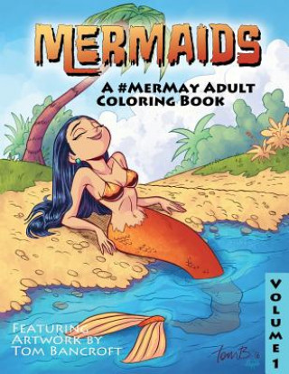 Kniha Mermaids to Color: A #Mermay Adult Coloring book Tom Bancroft