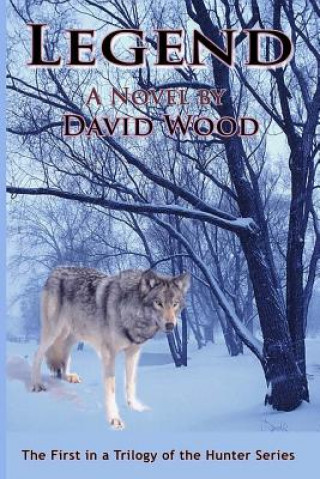 Carte Legend: The First in the Hunter Trilogy David Wood