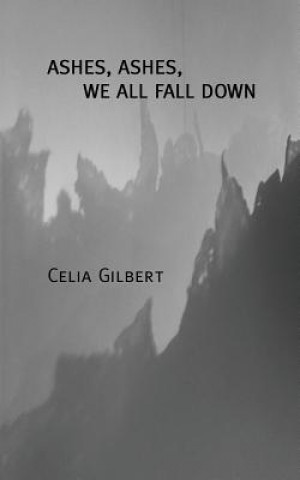 Buch Ashes, Ashes, We All Fall Down Celia Gilbert