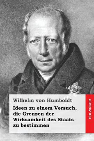 Kniha Ideen zu einem Versuch, die Grenzen der Wirksamkeit des Staats zu bestimmen Wilhelm Von Humboldt