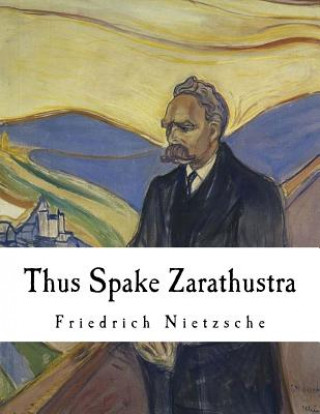 Könyv Thus Spake Zarathustra: A Book for All and None Friedrich Wilhelm Nietzsche