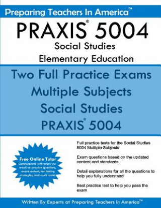 Könyv PRAXIS 5004 Social Studies Elementary Education: PRAXIS II Elementary Education Multiple Subjects Exam 5001 Preparing Teachers in America